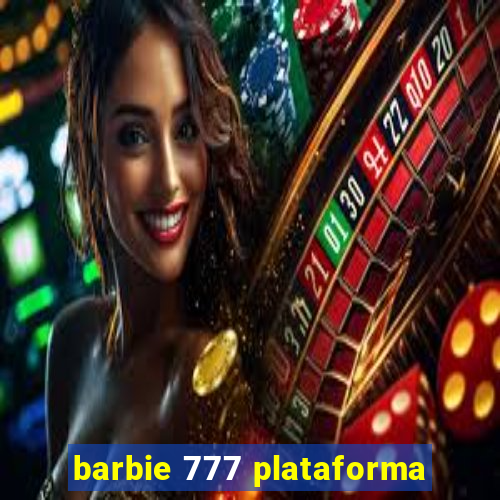 barbie 777 plataforma